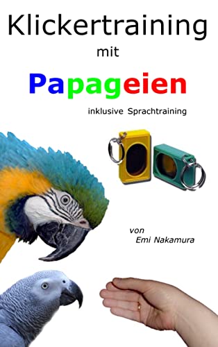 Klickertraining mit Papageien: inklusive Sprachtraining